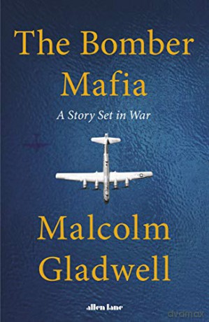 The Bomber Mafia: A Story Set in War - Malcolm Gladwell [KSIĄŻKA]
