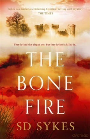 The Bone Fire (Oswald de Lacy) - S D Sykes [KSIĄŻKA]