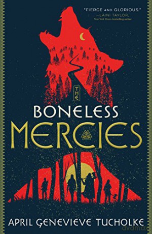 The Boneless Mercies - April Genevieve Tucholke [KSIĄŻKA]