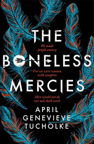The Boneless Mercies - April Tucholke [KSIĄŻKA]