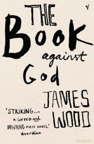 The Book Against God - James Wood [KSIĄŻKA]