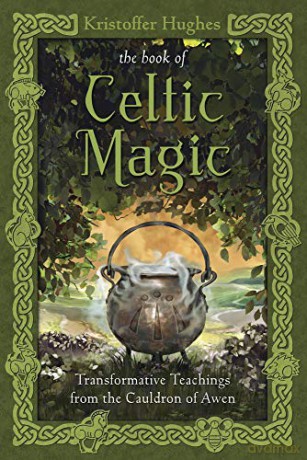 The Book of Celtic Magic: Transformative Teachings from the Cauldron of Awen - Kristoffer Hughes [KSIĄŻKA]