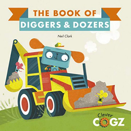 The Book of Diggers and Dozers (Clever Cogz) - Neil Clark [KSIĄŻKA]