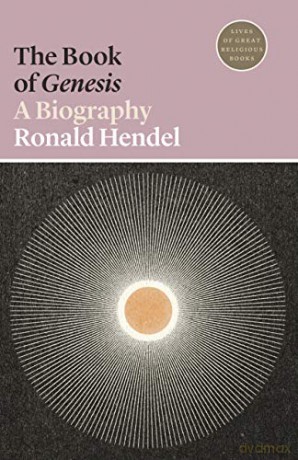 The Book of Genesis: A Biography (Lives of Great Religious Books, 14) - Ronald Hendel [KSIĄŻKA]