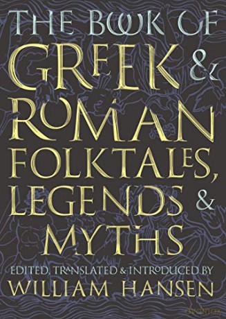 The Book of Greek and Roman Folktales, Legends, and Myths - William Hansen [KSIĄŻKA]