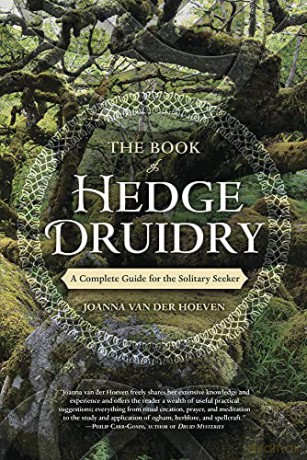 The Book of Hedge Druidry: A Complete Guide for the Solitary Seeker - Joanna Van der Hoeven [KSIĄŻKA]