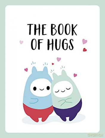 The Book of Hugs: The Perfect Gift for Cuddle Lovers [KSIĄŻKA]