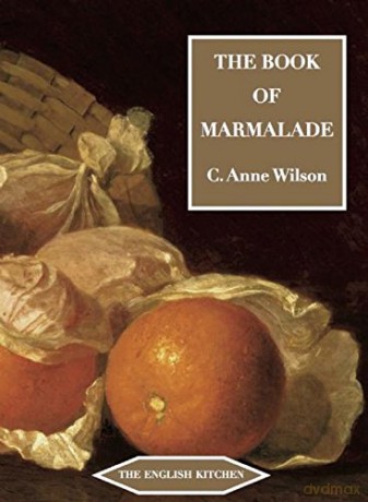 The Book of Marmalade (The English Kitchen) - C. Anne Wilson [KSIĄŻKA]