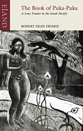 The Book of Puka-Puka: A Lone Trader in the South Pacific (Eland Classics) - Robert Dean Frisbie [KSIĄŻKA]