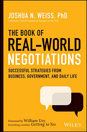 The Book of Real-World Negotiations: Successful Strategies From Business, Government, and Daily Life - Joshua N. Weiss [KSIĄŻKA]