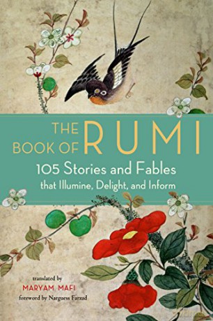 The Book of Rumi: 105 Stories and Fables That Illumine, Delight, and Inform [KSIĄŻKA]