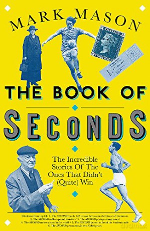 The Book of Seconds: The Incredible Stories of the Ones that Didn't (Quite) Win - Mark Mason [KSIĄŻKA]