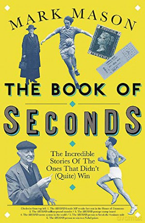 The Book of Seconds: The Incredible Stories of the Ones that Didn't (Quite) Win - Mark Mason [KSIĄŻKA]