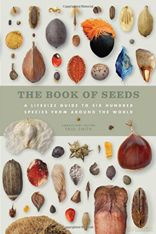 The Book of Seeds: A lifesize guide to six hundred species from around the world - Dr. Paul Smith [KSIĄŻKA]
