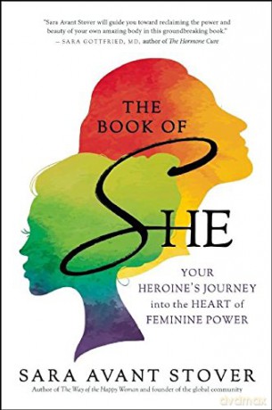 The Book of She: Your Heroine's Journey into the Heart of Feminine Power - Sara Avant Stover [KSIĄŻKA]