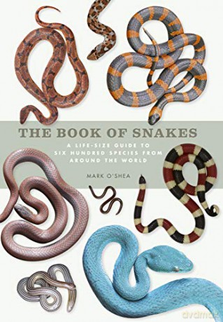 The Book of Snakes: A life-size guide to six hundred species from around the world - Mark O'Shea [KSIĄŻKA]