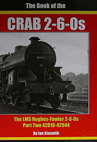 The Book Of The Crabs: The Lms Hughes-Fowler 2-6-0S Part Two 42810-42944 - Ian Sixsmith [KSIĄŻKA]