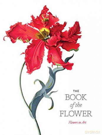 The Book of the Flower: Flowers in Art - Angus Hyland [KSIĄŻKA]