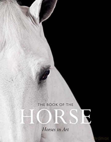 The Book of the Horse: Horses in Art - Angus Hyland [KSIĄŻKA]