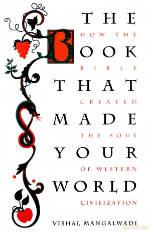 The Book That Made Your World: How the Bible Created the Soul of Western Civilization - Vishal Mangalwadi [KSIĄŻKA]
