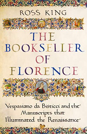 The Bookseller of Florence: Vespasiano da Bisticci and the Manuscripts that Illuminated the Renaissance - Dr Ross King [KSIĄŻKA]