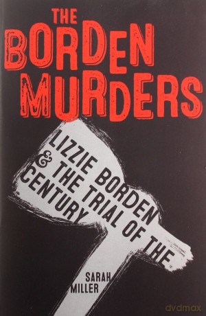 The Borden Murders: Lizzie Borden and the Trial of the Century - Sarah Miller [KSIĄŻKA]