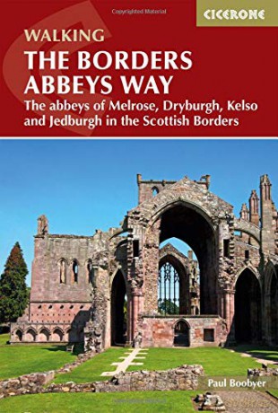 The Borders Abbeys Way: The abbeys of Melrose, Dryburgh, Kelso and Jedburgh in the Scottish Borders (British Long Distance) - Paul Boobyer [KSIĄŻKA]