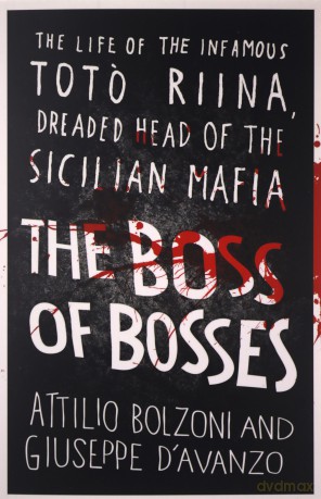 The Boss of Bosses: The Life of the Infamous Toto Riina Dreaded Head of the Sicilian Mafia - Attilio Bolzoni [KSIĄŻKA]