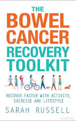 The Bowel Cancer Recovery Toolkit: Recover faster with activity, exercise and lifestyle - Sarah Russell [KSIĄŻKA]