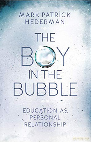 The Boy in the Bubble: Education as Personal Relationship - Mark Patrick Hederman [KSIĄŻKA]