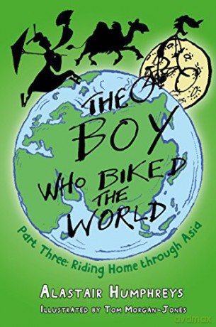 The Boy Who Biked the World: Riding Home Through Asia Part 3 - Alastair Humphreys [KSIĄŻKA]