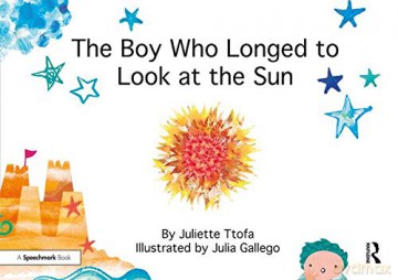 The Boy Who Longed to Look at the Sun: A Story about Self-Care (Nurturing Emotional Resilience Storybooks) - Juliette Ttofa [KSIĄŻKA]