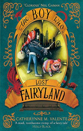 The Boy Who Lost Fairyland - Catherynne M. Valente [KSIĄŻKA]
