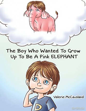The Boy Who Wanted to Grow Up to Be a Pink Elephant - Valerie McCausland [KSIĄŻKA]