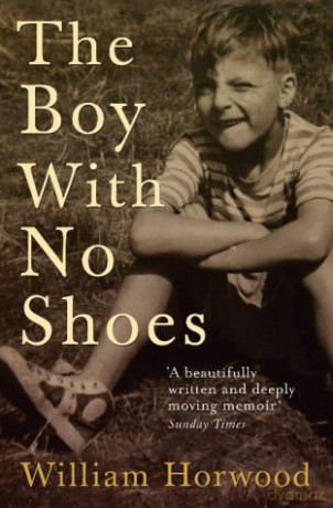 The Boy With No Shoes: A Memoir - William Horwood [KSIĄŻKA]
