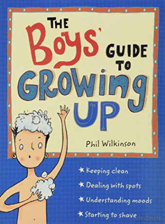 The Boys' Guide to Growing Up - Phil Wilkinson [KSIĄŻKA]