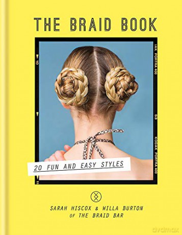 The Braid Book: 20 Fun and Easy Styles - Sarah Hiscox [KSIĄŻKA]