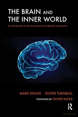 The Brain and the Inner World: An Introduction to the Neuroscience of Subjective Experience - Mark Solms [KSIĄŻKA]