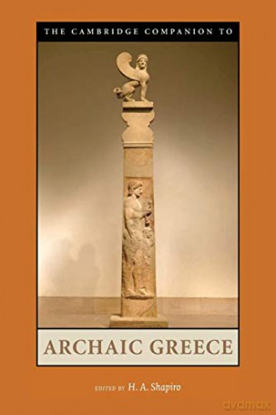 The Cambridge Companion to Archaic Greece (Cambridge Companions to the Ancient World) - H. A. Shapiro [KSIĄŻKA]
