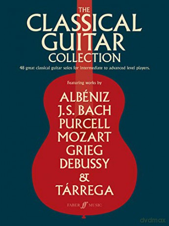 The Classical Guitar Collection (Guitar Score): 48 Great Classical Guitar Solos for Intermediate to Advanced Level Players (Faber Edition) [KSIĄŻKA]