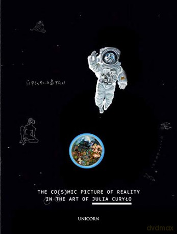 The Co(s)mic Picture of Reality in the Art of Julia Curyło - Joanna Paneth [KSIĄŻKA]