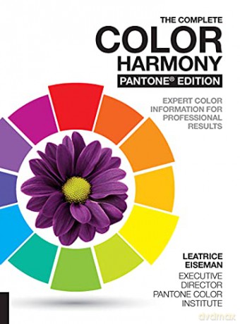 The Complete Color Harmony, Pantone Edition: Expert Color Information for Professional Results - Leatrice Eiseman [KSIĄŻKA]