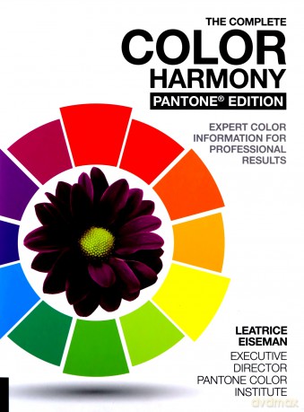 The Complete Color Harmony, Pantone Edition: Expert Color Information for Professional Results - Leatrice Eiseman [KSIĄŻKA]