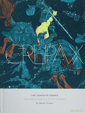 The Complete Crepax: The Time Eater and Other Stories: 2 - Guido Crepax [KSIĄŻKA]