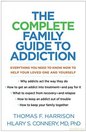 The Complete Family Guide to Addiction: Everything You Need to Know Now to Help Your Loved One and Yourself - Thomas F. Harrison [KSIĄŻKA]