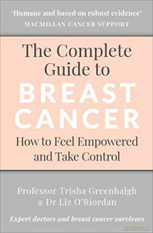 The Complete Guide to Breast Cancer: How to Feel Empowered and Take Control - Professor Trisha Greenhalgh [KSIĄŻKA]