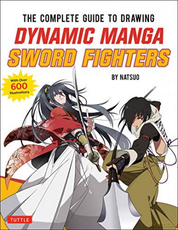 The Complete Guide to Drawing Dynamic Manga Sword Fighters: The Ultimate Bible for Beginning Artists: (an Action-Packed Guide with Over 600 Illustrations) [KSIĄŻKA]
