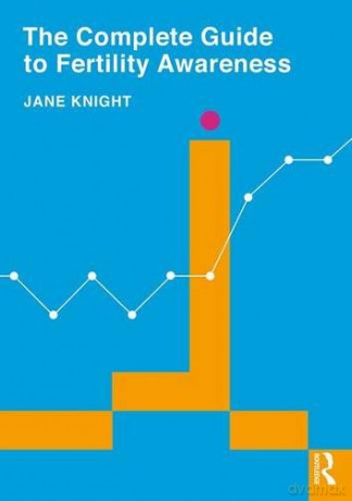The Complete Guide to Fertility Awareness - Jane Knight [KSIĄŻKA]