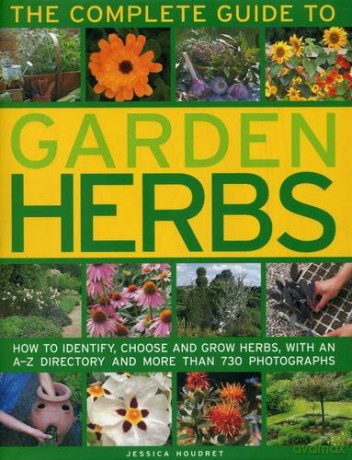 The Complete Guide to Garden Herbs: How to Identify, Choose and Grow Herbs, with an A-Z Directory and More Than 730 Photographs - Jessica Houdret [KSIĄŻKA]