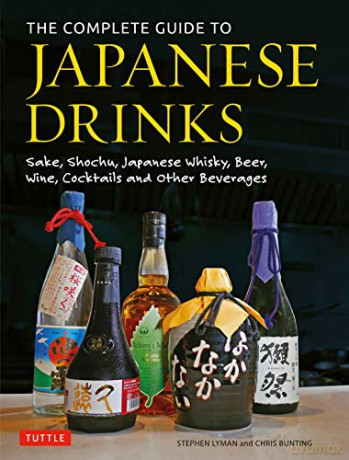 The Complete Guide to Japanese Drinks: Sake, Shochu, Japanese Whisky, Beer, Wine, Cocktails and Other Beverages - Stephen Lyman [KSIĄŻKA]